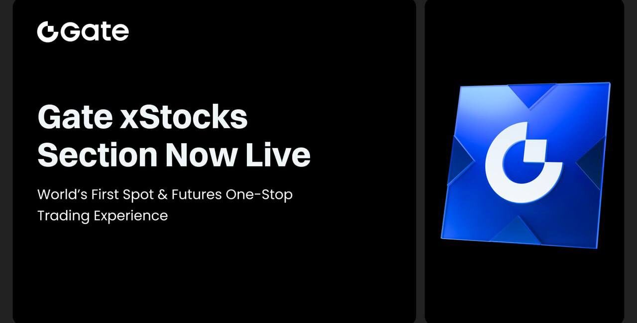 Gate Launches xStocks Trading Section, Bridging Crypto Finance and Global Capital Markets